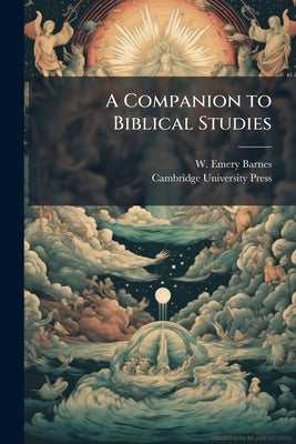 A Companion to Biblical Studies by Barnes, W. Emery