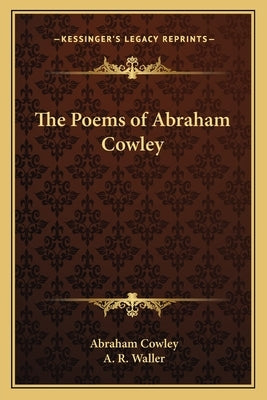 The Poems of Abraham Cowley by Cowley, Abraham