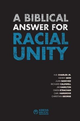 A Biblical Answer for Racial Unity by Charles Jr, H. B.