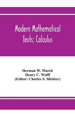 Modern Mathematical Texts; Calculus by W. March, Herman