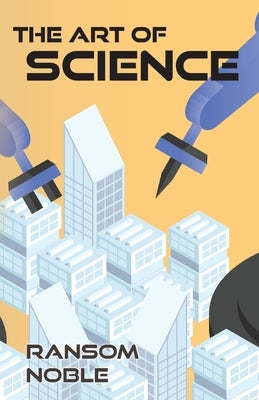 The Art of Science by Noble, Ransom