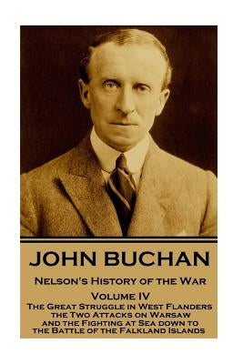John Buchan - Nelson's History of the War - Volume IV (of XXIV): The Great Struggle in West Flanders, the Two Attacks on Warsaw, and the Fighting at S by Buchan, John
