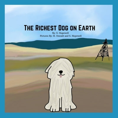 The Richest Dog on Earth by Oswald, H.