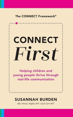 CONNECT First: Helping Children & Young People Thrive Through Real-Life Communication by Burden, Susannah