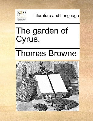 The Garden of Cyrus. by Browne, Thomas