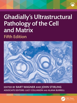 Ghadially's Ultrastructural Pathology of the Cell and Matrix by Wagner, Bart
