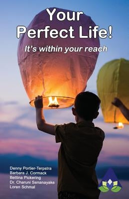 Your Perfect Life: It's within your reach! by Portier-Terpstra, Denny