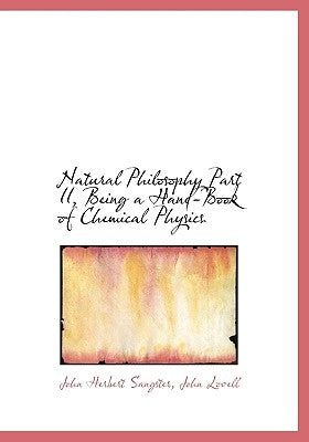 Natural Philosophy Part II, Being a Hand-Book of Chemical Physics by Sangster, John Herbert