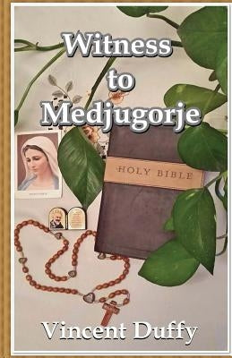 Witness to Medjugorje by Duffy, Vincent Michael
