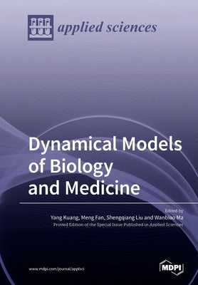 Dynamical Models of Biology and Medicine by Kuang, Yang