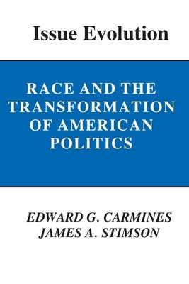 Issue Evolution: Race and the Transformation of American Politics by Carmines, Edward G.