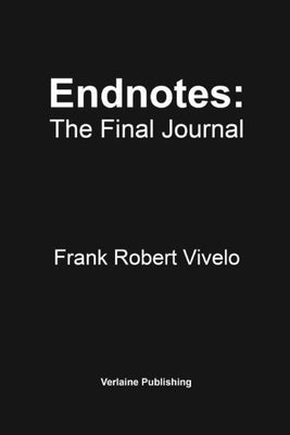 Endnotes: The Final Journal by Vivelo, Frank Robert