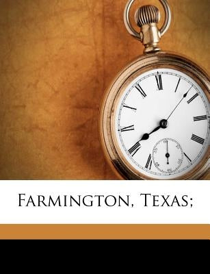 Farmington, Texas; by [Dickinson, H. E. &. Co ].