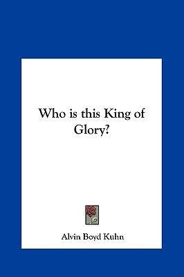 Who is this King of Glory? by Kuhn, Alvin Boyd