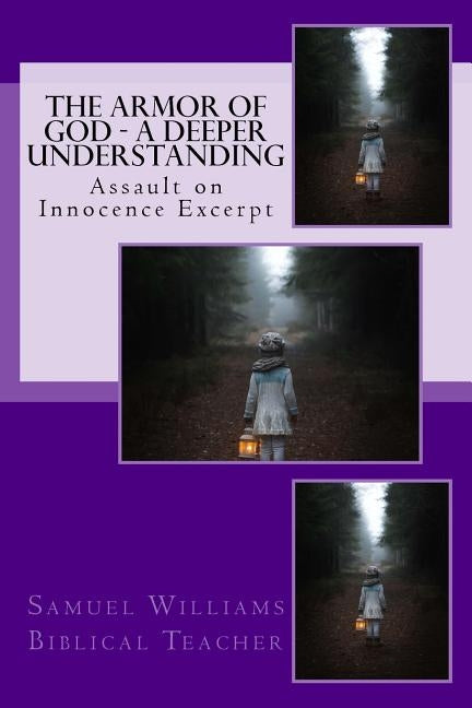 The Armor of God - A Deeper Understanding by Williams, Samuel a.