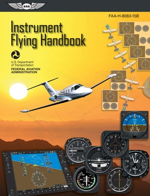 Instrument Flying Handbook (2022): Faa-H-8083-15b by Federal Aviation Administration (FAA)