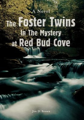 The Foster Twins In The Mystery at Red Bud Cove by Brown, Jim D.