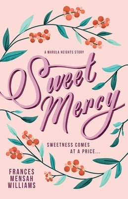Sweet Mercy: A Marula Heights Romance by Mensah Williams, Frances