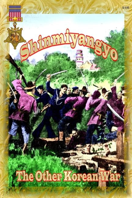 Shinmiyangyo - The Other Korean War by Sterner, C. Douglas