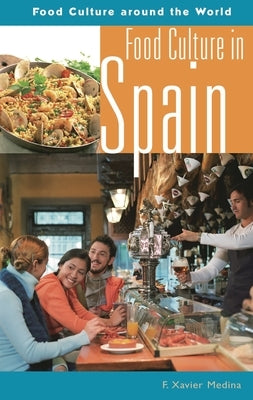 Food Culture in Spain by Ph D., F. Xavier Medina