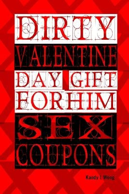 Dirty Valentine Day Gift For Him: Sex coupons by Long, Kandy L.