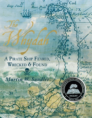 The Whydah: A Pirate Ship Feared, Wrecked, and Found by Sandler, Martin W.