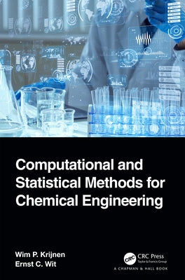 Computational and Statistical Methods for Chemical Engineering by Krijnen, Wim P.