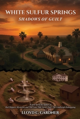 White Sulfur Springs: Shadows of Guilt by Gardner, Lloyd C.
