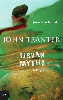Urban Myths: 210 Poems: New & Selected by Tranter, John