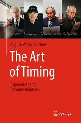 The Art of Timing: Experiences and Recommendations by Scheer, August-Wilhelm