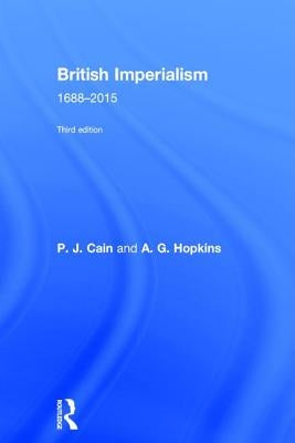 British Imperialism: 1688-2015 by Cain, P. J.