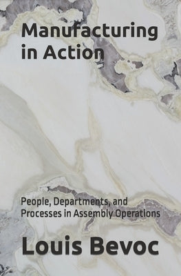 Manufacturing in Action: People, Departments, and Processes in Assembly Operations by Shearsett, Allison