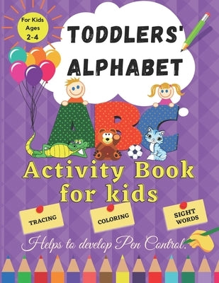 Toddler Alphabet: Activity Book for Kids ages 2 - 4. Helps to Develop Pen Control. Tracing, Coloring, Sight Words.: Fun Toddler Tracing by Cooper, Alanisse