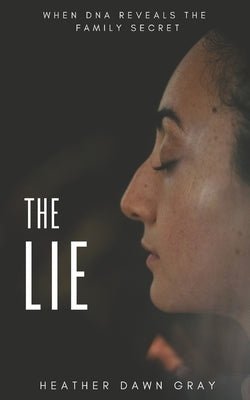 The Lie: When DNA Reveals the Family Secret by Burianova, Romi