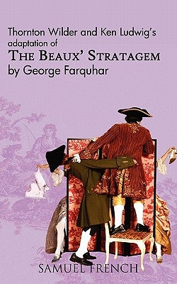 The Beaux' Stratagem by Wilder, Thornton