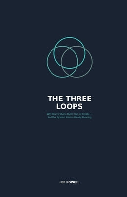 The Three Loops That Run Your Life by Powell, Lee A.