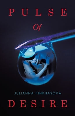 Pulse Of Desire by Pinkhasova, Julianna