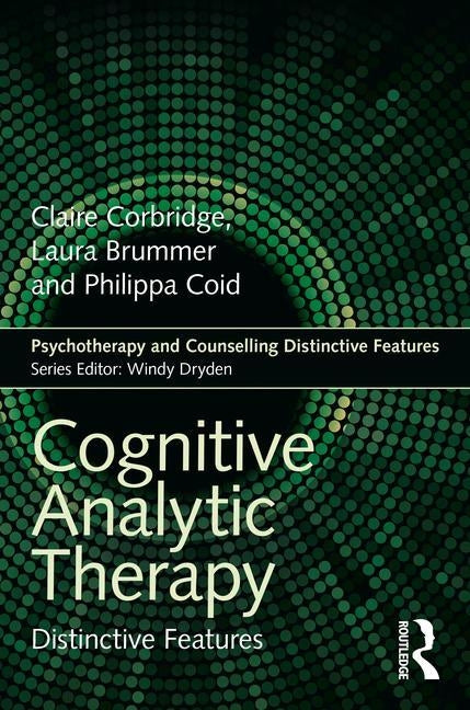 Cognitive Analytic Therapy: Distinctive Features by Corbridge, Claire