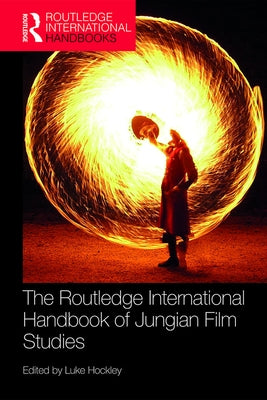 The Routledge International Handbook of Jungian Film Studies by Hockley, Luke