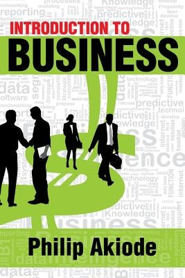 Introduction to Business by Akiode, Philips Kunle