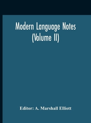 Modern Language Notes (Volume II) by Marshall Elliott, A.