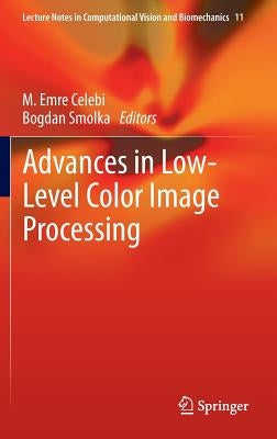 Advances in Low-Level Color Image Processing by Celebi, M. Emre