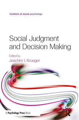 Social Judgment and Decision Making by Krueger, Joachim I.