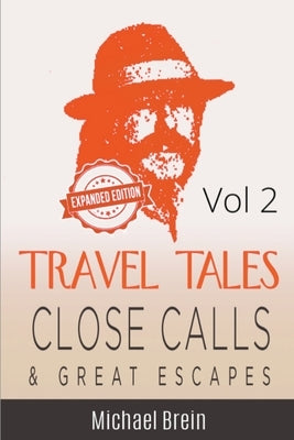 Travel Tales: Close Calls & Great Escapes Vol 2 by Brein, Michael