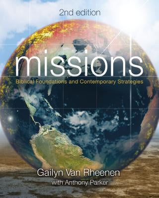 Missions: Biblical Foundations and Contemporary Strategies by Van Rheenen, Gailyn