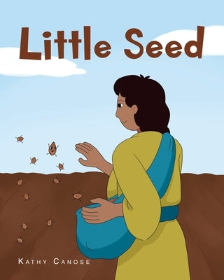 Little Seed by Canose, Kathy