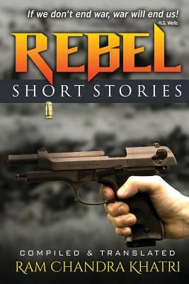 Rebel: Short Stories by Khatri, Ram