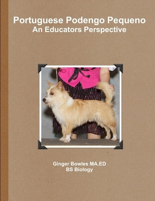 Portuguese Podengo Pequeno An Educators Perspective by Bowles, Ginger