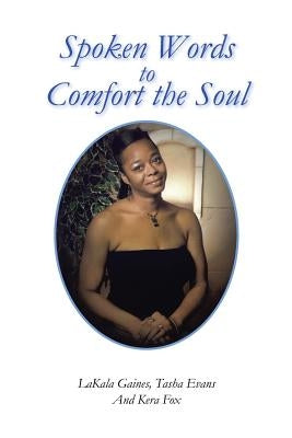 Spoken Words to Comfort the Soul by Gaines, L.