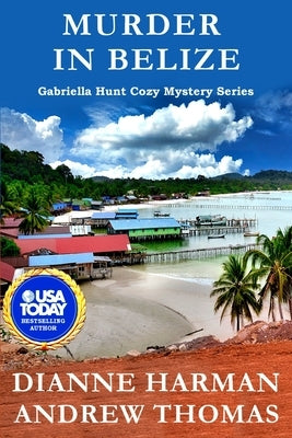 Murder in Belize: A Gabriella Hunt Cozy Mystery Series by Thomas, Andrew